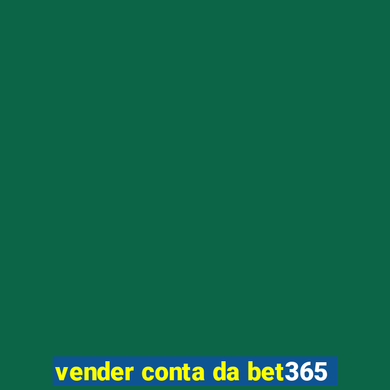 vender conta da bet365